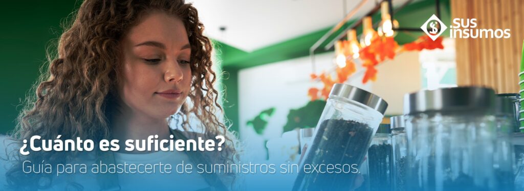 ¿Cuánto es suficiente? Guía para abastecerte de suministros sin excesos